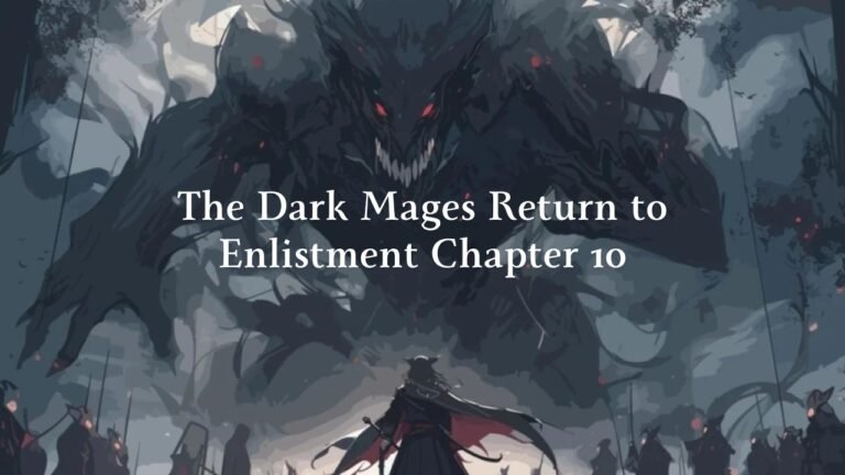 The Dark Mages Return to Enlistment Chapter 10
