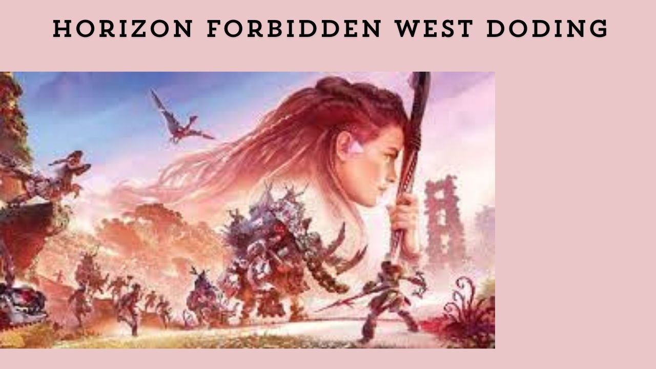 Horizon Forbidden West Doding