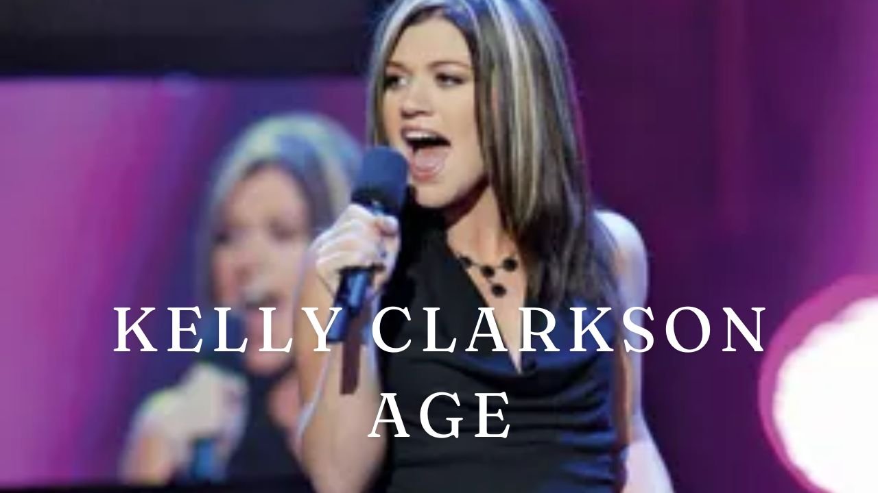 Kelly Clarkson Age